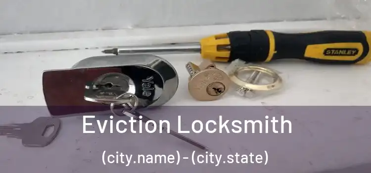  Eviction Locksmith (city.name) - (city.state)
